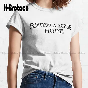 Rebelde Esperança Clássica T-Shirt Personalizada Aldult Adolescente Unissex Digital de Impressão de Camisetas Criativas Engraçado Tee Xs-5Xl Unissex Retrô