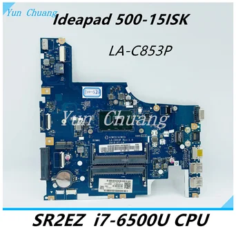 FRU 5B20K34584 AIWZ2 AIWZ3 LA-C853P placa Principal Para a Lenovo 500-15ISK Laptop placa-mãe SR2EZ I7-6500U de CPU de 100% testado