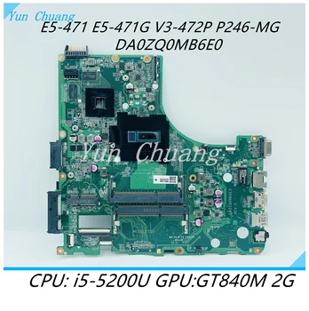 DA0ZQ0MB6E0 placa Mãe Para Acer Aspire E5-471 E5-471G V3-472P P246 P246-MG Laotop placa-mãe Com i5-5200U CPU GT840M/820 2G GPU