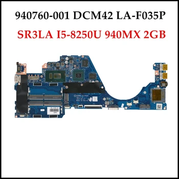 Alta qualidade 940760-001 Para HP 14-SER de 14 bf058TX portátil da Série de placa-mãe DCM42 LA-F035P SR3LA I5-8250U DDR4 940MX 2GB Testado