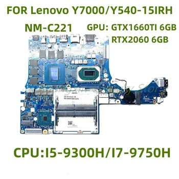 NM-C221 é adequado para a Lenovo Y7000/Y540-15IRH laptop placa-mãe com I5 I7 CPU GPU: GTX1660TI/RTX2060 6G teste de 100% OK