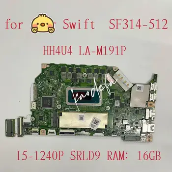 para Acer Swift SF314-512 Laptop placa-Mãe CPU:I5-1240P SRLD9 RAM:16GB DDR4 HH4U4 LA-M191P placa-mãe Teste de 100% OK